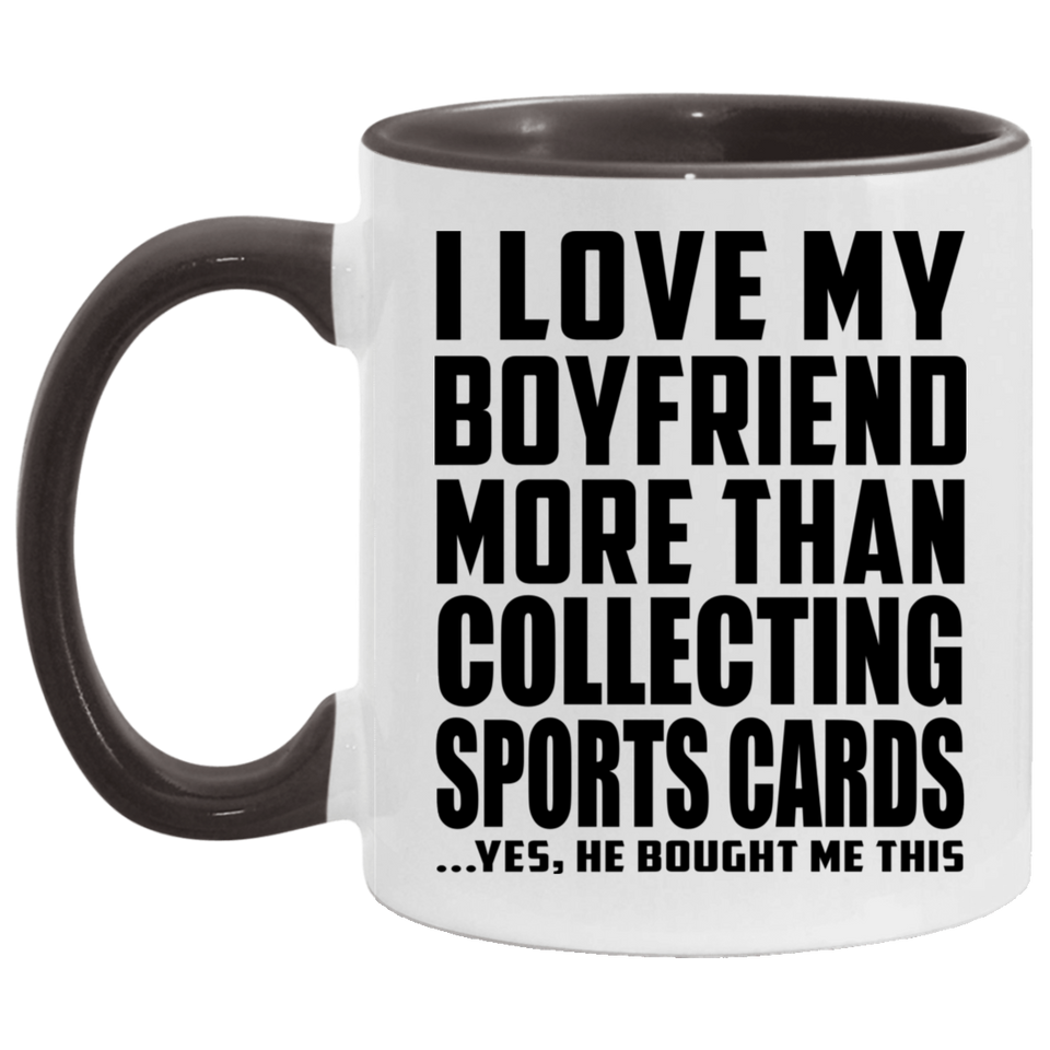 I Love My Boyfriend More Than Collecting Sports Cards - 11oz Accent Mug Black
