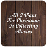 All I Want For Christmas Is Collecting Movies - Drink Coaster D
