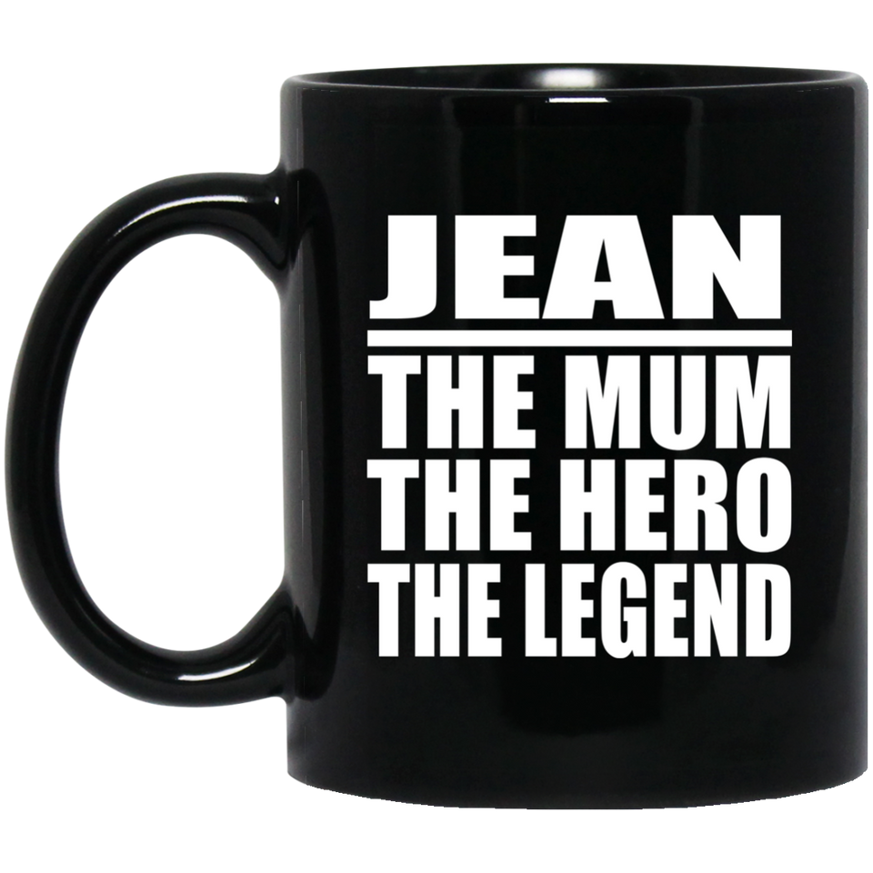Jean The Mum The Hero The Legend - 11 Oz Coffee Mug Black