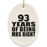 93rd Anniversary 93 Years Of Being Mrs Right - Oval Ornament