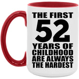 52nd Birthday First 52 Years of Childhood Are The Hardest - 15oz Accent Mug Red
