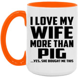I Love My Wife More Than Pig - 15oz Accent Mug Orange