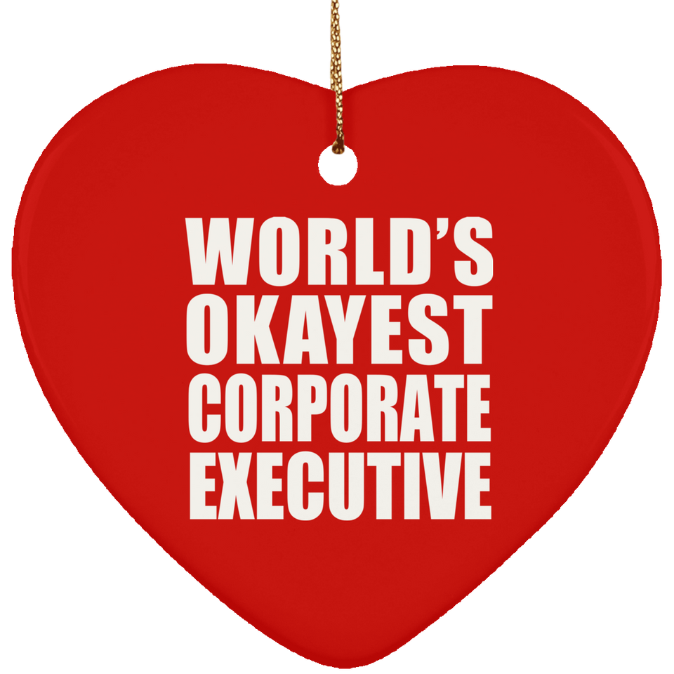 World's Okayest Corporate Executive - Heart Ornament