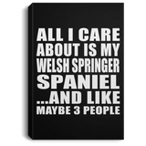 All I Care About Is My Welsh Springer Spaniel - Canvas Portrait
