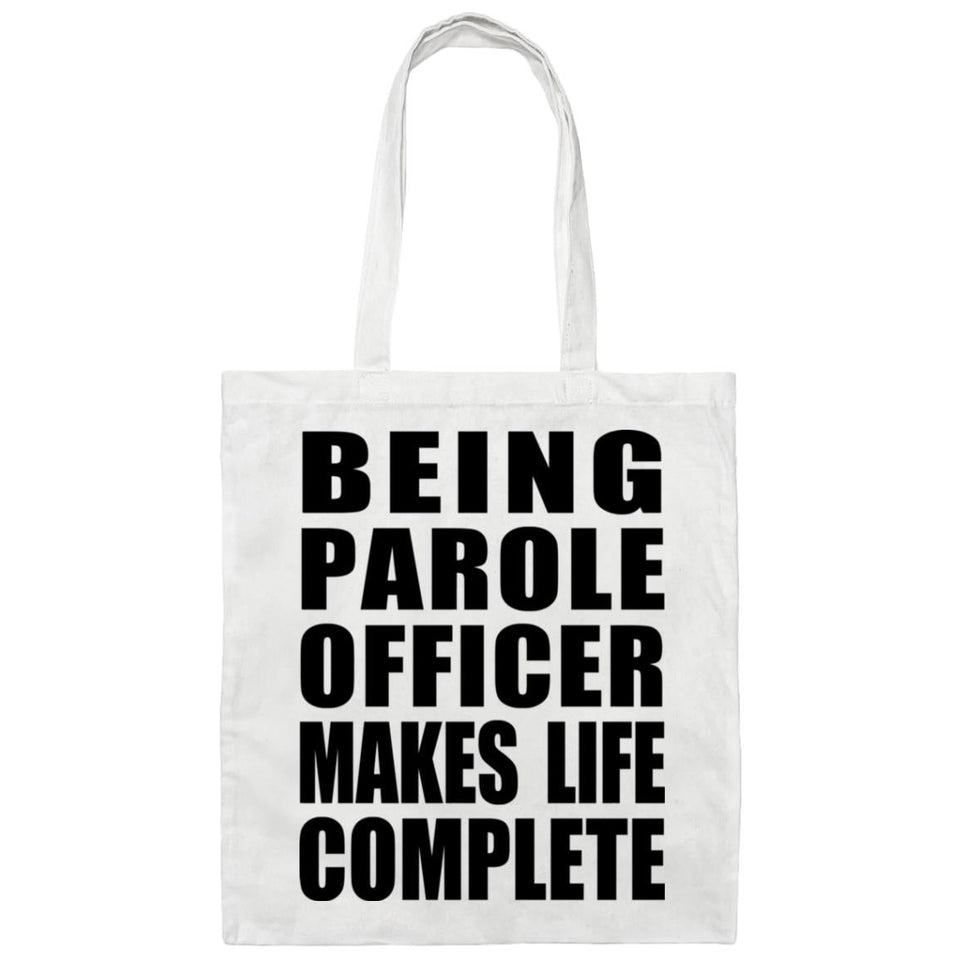 Being Parole Officer Makes Life Complete - Tote Bag White