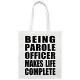 Being Parole Officer Makes Life Complete - Tote Bag White