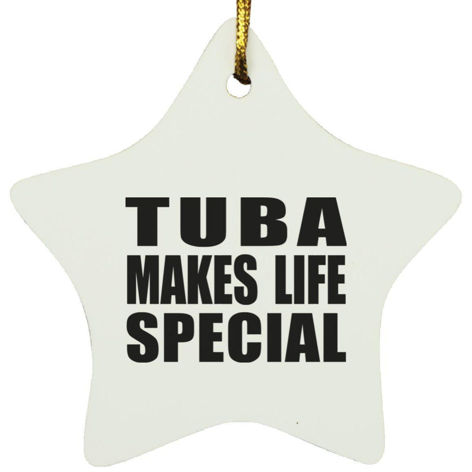 Tuba Makes Life Special - Star Ornament