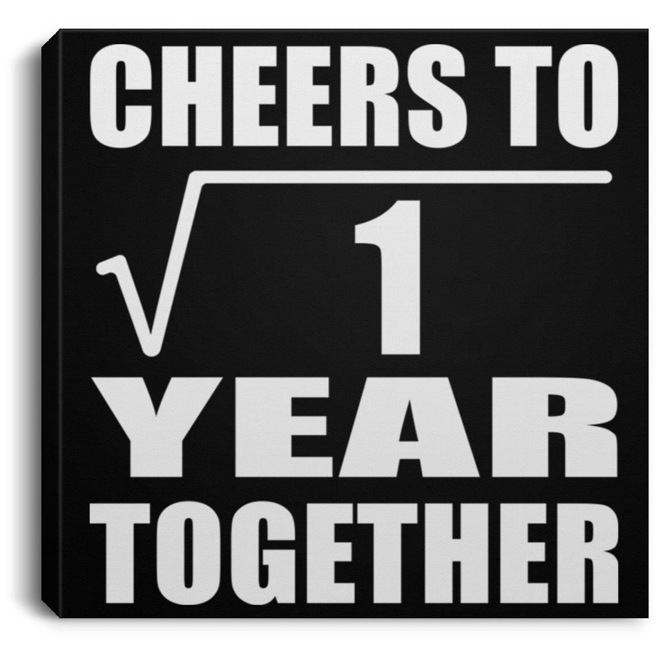 1st Anniversary Cheers To  Square Root of 1 Year Together - Canvas Square