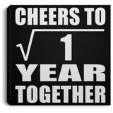 1st Anniversary Cheers To  Square Root of 1 Year Together - Canvas Square