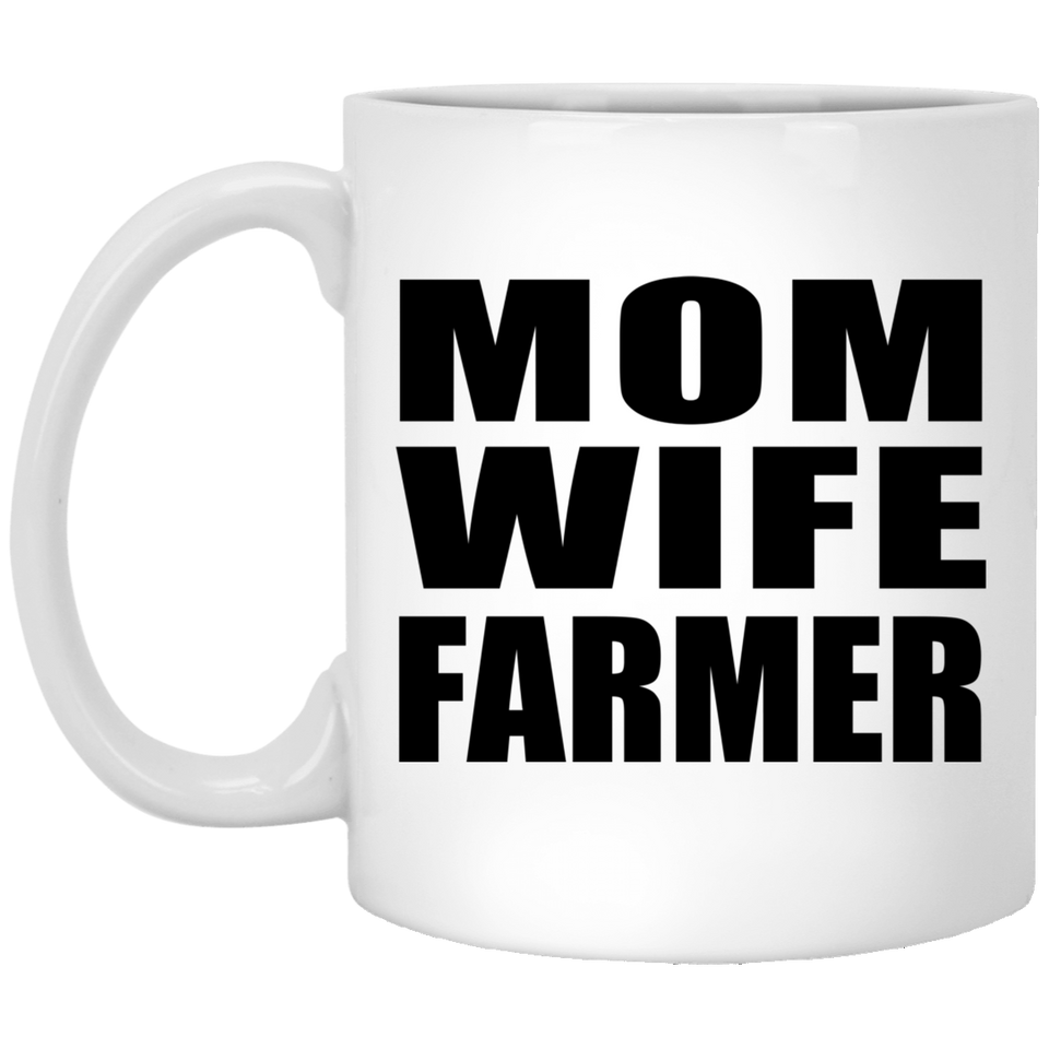Mom Wife Farmer - 11oz Coffee Mug