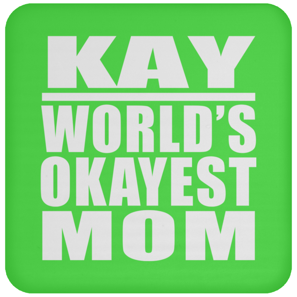 Kay World's Okayest Mom - Drink Coaster