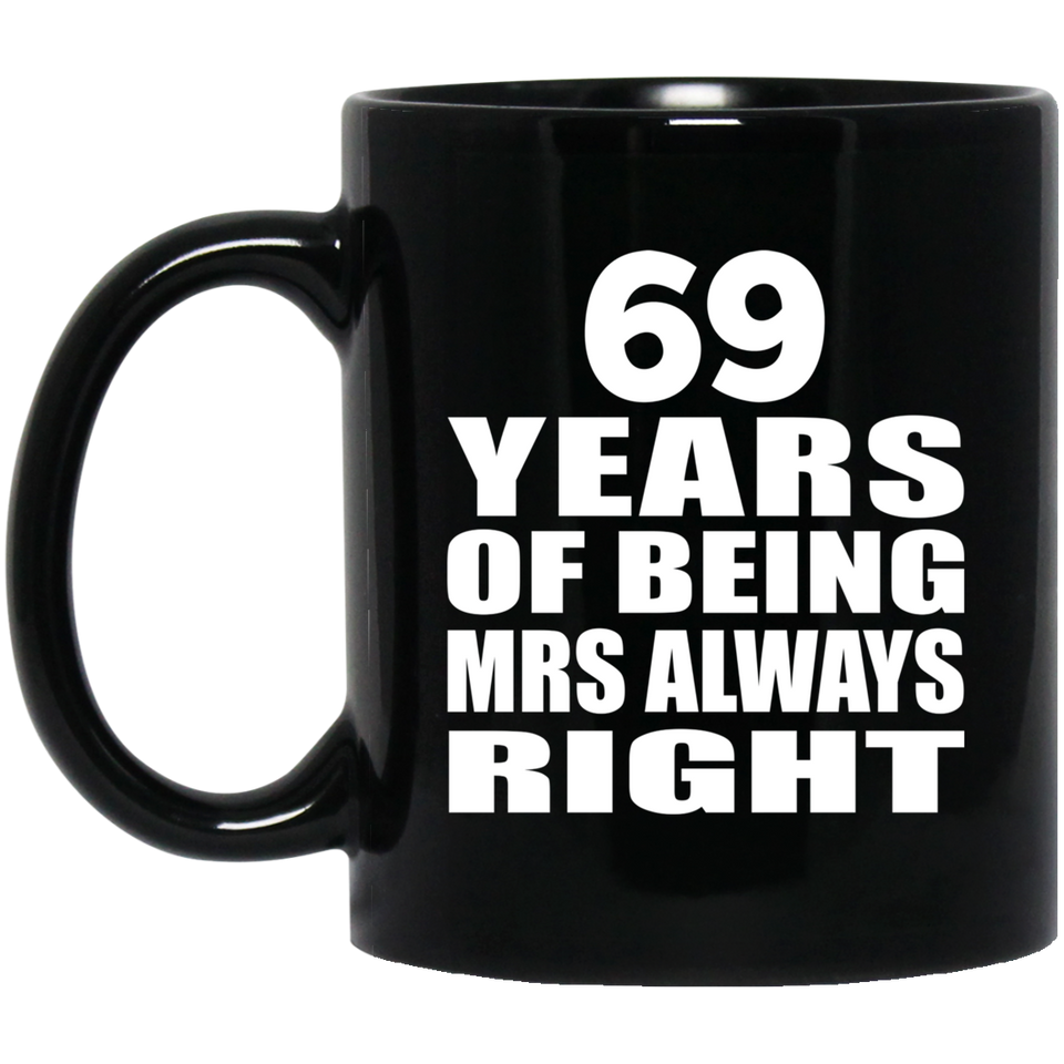 69th Anniversary 69 Years of Being Mrs Always Right - 11oz Coffee Mug Black