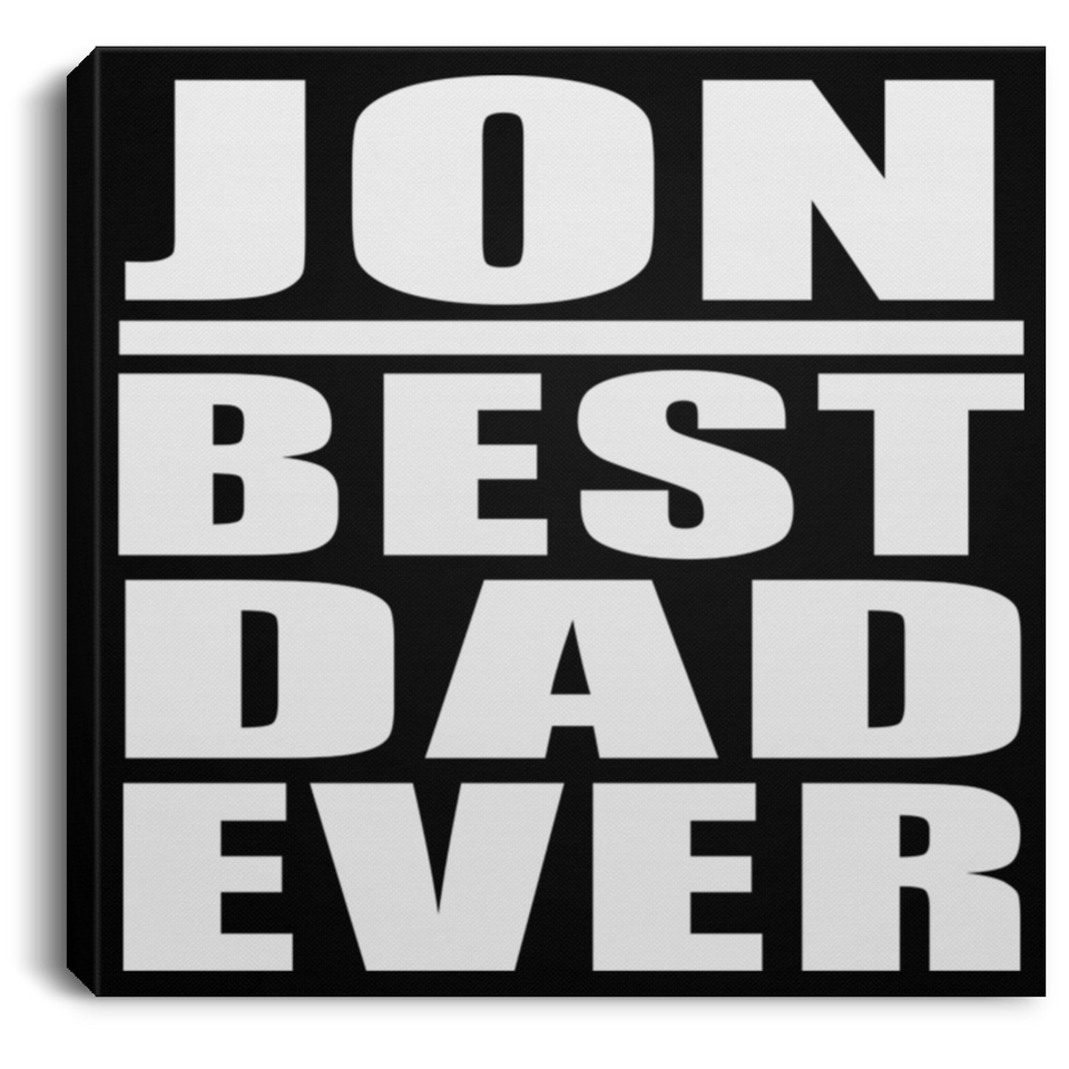 Jon Best Dad Ever - Canvas Square