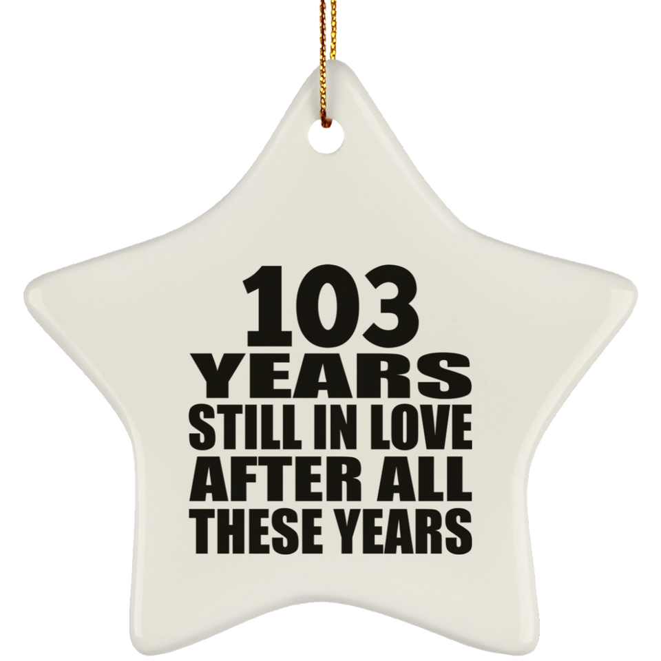 103rd Anniversary 103 Years Still In Love After These Years - Star Ornament