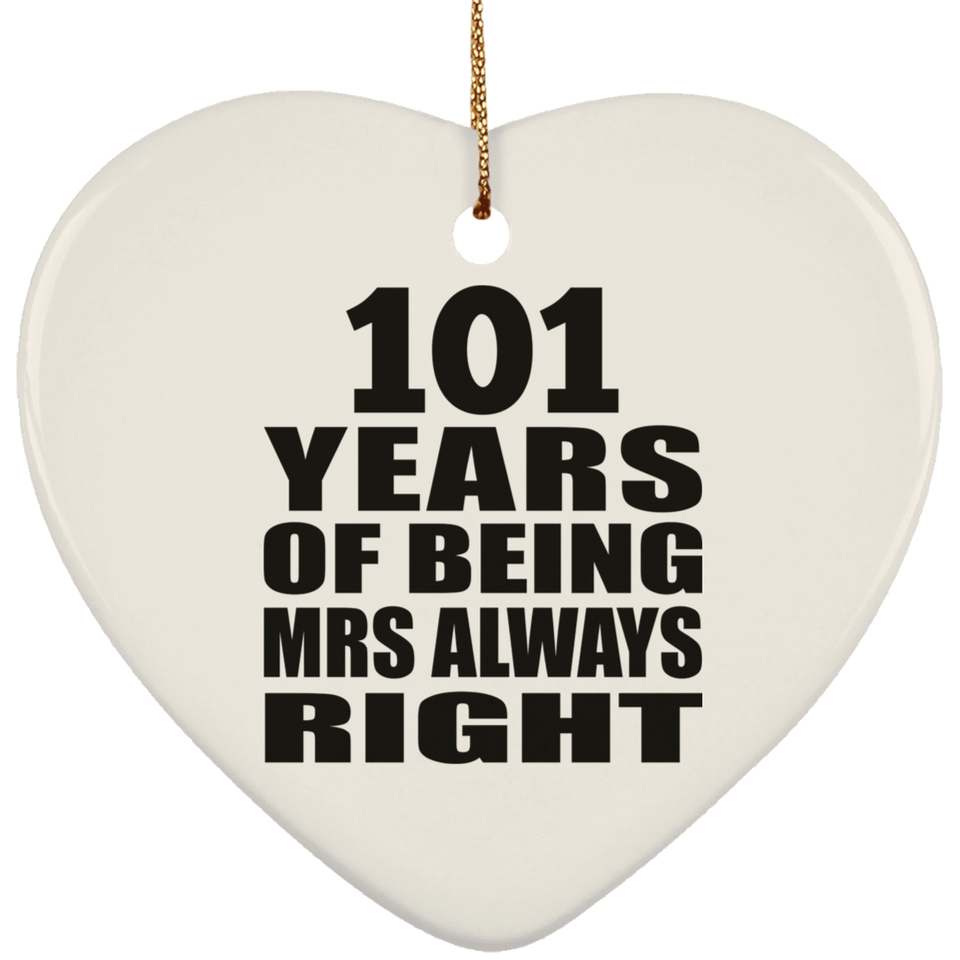 101st Anniversary 101 Years of Being Mrs Always Right - Heart Ornament