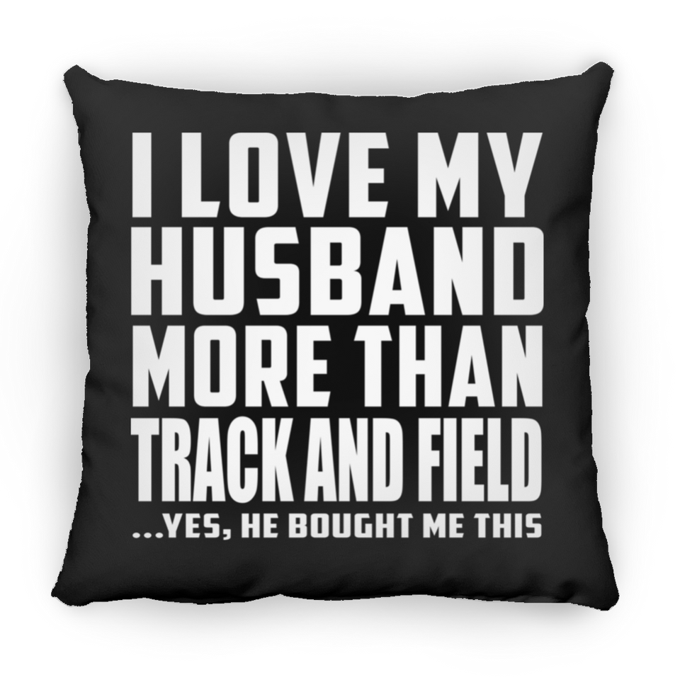 I Love My Husband More Than Track And Field - Throw Pillow Black