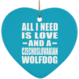 All I Need Is Love And A Czechoslovakian Wolfdog - Heart Ornament