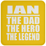 Ian The Dad The Hero The Legend - Drink Coaster