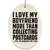 I Love My Boyfriend More Than Collecting Postcards - Oval Ornament
