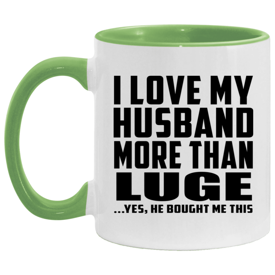 I Love My Husband More Than Luge - 11oz Accent Mug Green