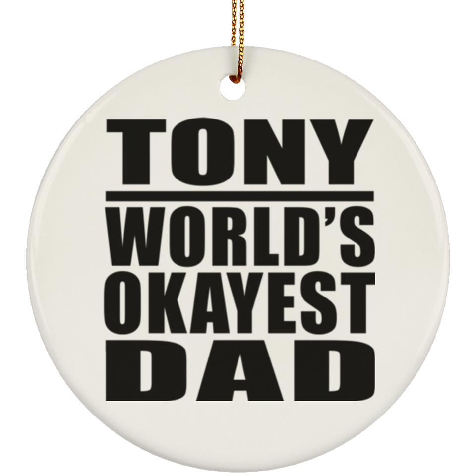 Tony World's Okayest Dad - Circle Ornament