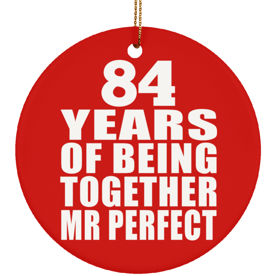 84th Anniversary 84 Years Of Being Mr Perfect - Circle Ornament