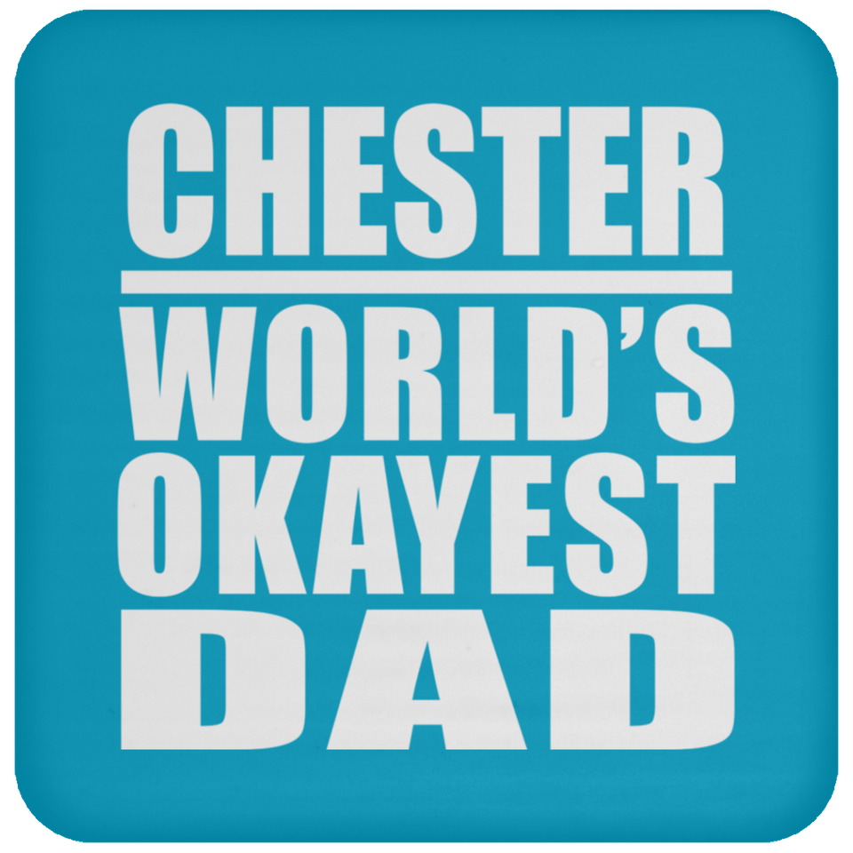 Chester World's Okayest Dad - Drink Coaster