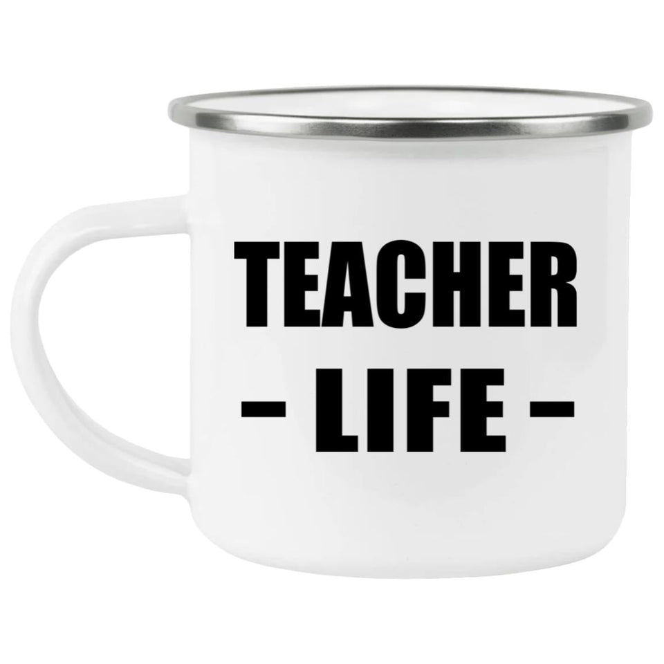 Teacher Life - 12oz Camping Mug