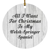 All I Want For Christmas Is My Welsh Springer Spaniel - Circle Ornament F
