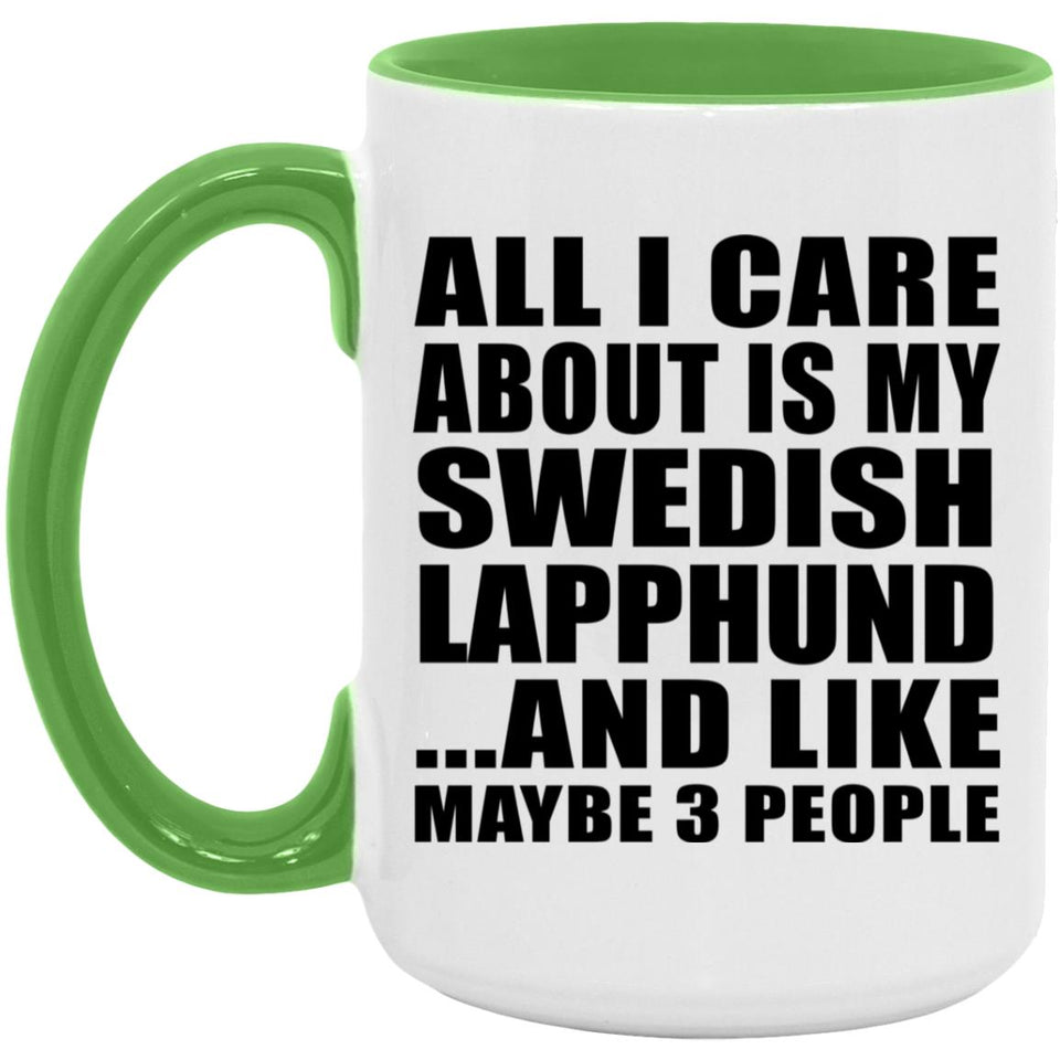 All I Care About Is My Swedish Lapphund - 15oz Accent Mug Green