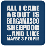 All I Care About Is Bergamasco Sheepdog - Drink Coaster