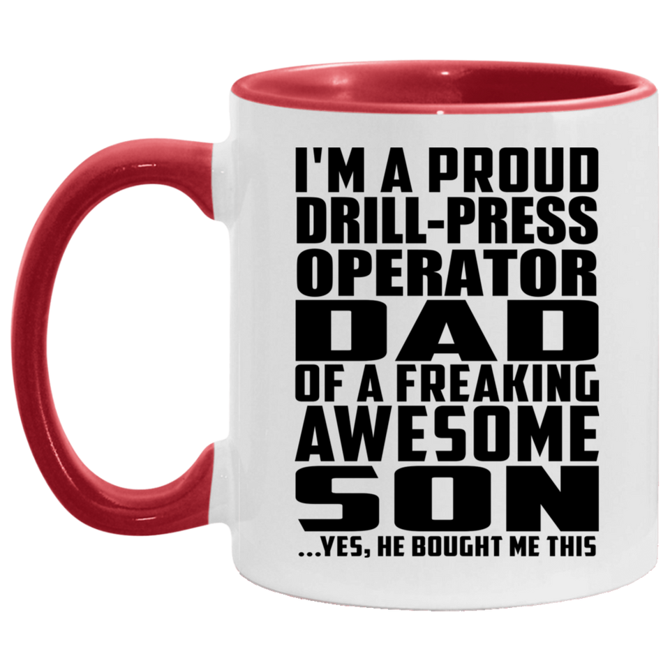 Proud Drill-Press Operator Dad Of Awesome Son - 11oz Accent Mug Red