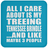 All I Care About Is My Treeing Tennessee Brindle - Drink Coaster