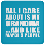 All I Care About Is My Grandma - Drink Coaster