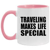 Traveling Makes Life Special - 11oz Accent Mug Pink