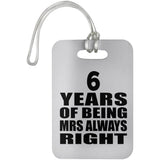 6th Anniversary 6 Years of Being Mrs Always Right - Luggage Bag Tag