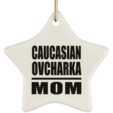 Caucasian Ovcharka Mom - Star Ornament