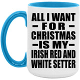 All I Want For Christmas Is My Irish Red And White Setter - 15oz Accent Mug Blue