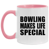 Bowling Makes Life Special - 11oz Accent Mug Pink