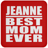 Jeanne Best Mom Ever - Drink Coaster