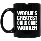 World's Greatest Child Care Worker - 11 Oz Coffee Mug Black