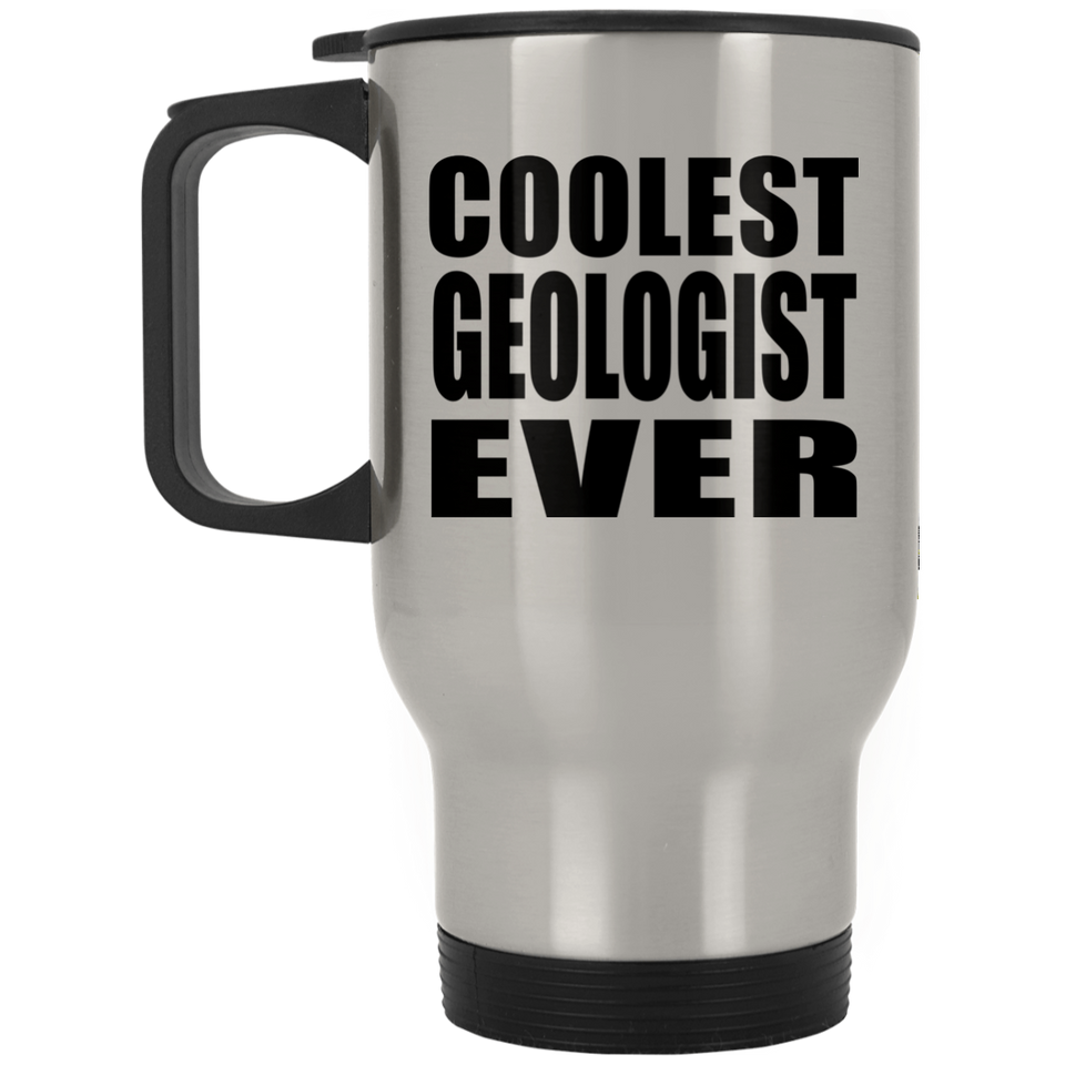 Coolest Geologist Ever - Silver Travel Mug