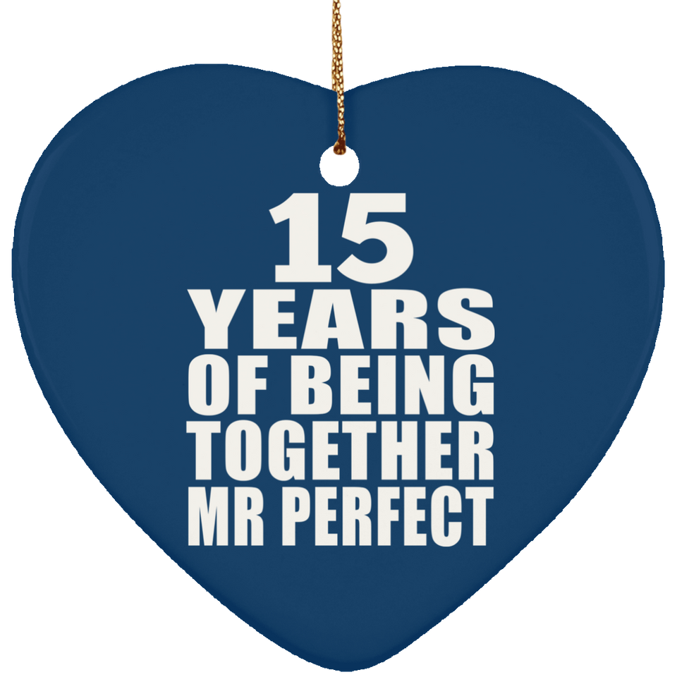 15th Anniversary 15 Years Of Being Mr Perfect - Heart Ornament