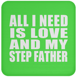 All I Need Is Love And My Step Father - Drink Coaster