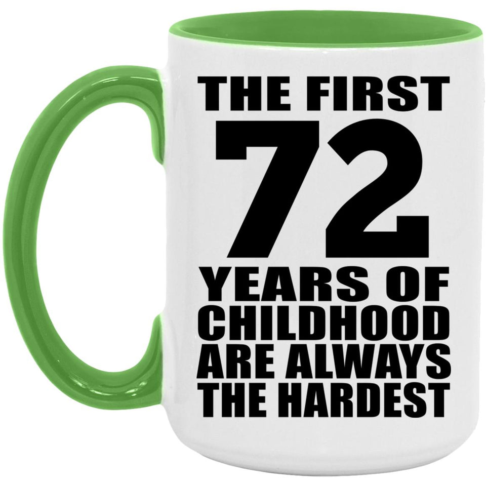 72nd Birthday First 72 Years of Childhood Are The Hardest - 15oz Accent Mug Green