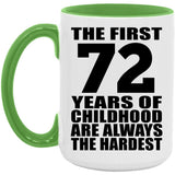 72nd Birthday First 72 Years of Childhood Are The Hardest - 15oz Accent Mug Green