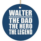 Walter The Dad The Hero The Legend - Circle Ornament