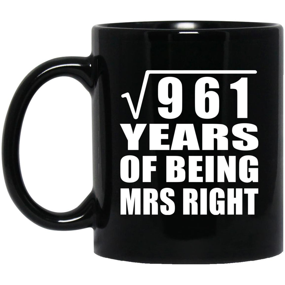 31st Anniversary Square Root of 961 Years of Being Mrs Right - 11oz Coffee Mug Black