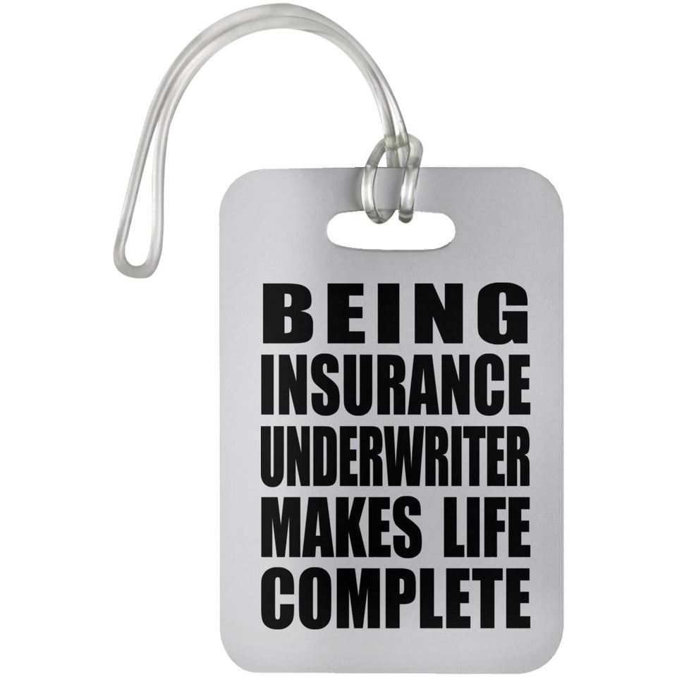 Being Insurance Underwriter Makes Life Complete - Luggage Bag Tag