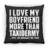 I Love My Boyfriend More Than Taxidermy - Throw Pillow Black